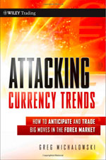Attacking Currency Trends: How to Anticipate and Trade Big Moves in the Forex Market 